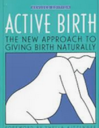 Image of Active Birth : The New Approach To Giving Birth Naturally