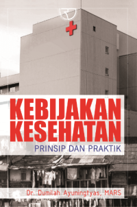 Image of Kebijakan Kesehatan : Prinsip dan Praktik