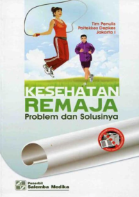 Image of Kesehatan Remaja  : Problem dan Solusinya