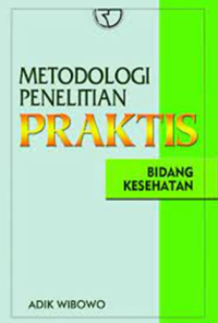 Image of Metodologi Penelitian Praktis : Bidang Kesehatan