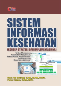 Image of Sistem Informasi Kesehatan : Konsep, strategi dan Implementasinya